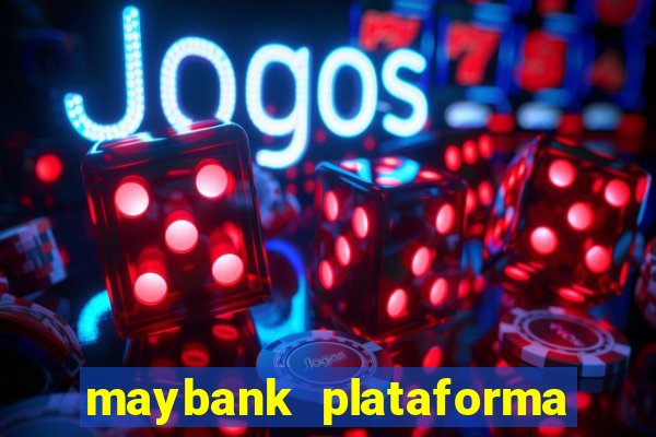 maybank plataforma de jogos